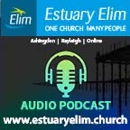 Estuary Elim Church Podcast (Ashingdon, Rayleigh and Online)